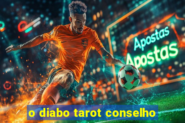 o diabo tarot conselho